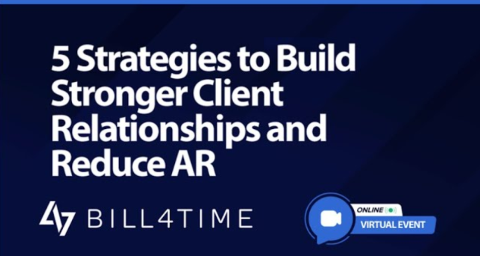 5 Strategies to Build Stronger Client Relationships & Reduce AR